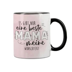 Es gibt nur eine beste Mama - Tasse mit Ihrem Wunschtext