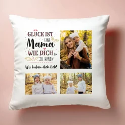 Glück ist, eine Mama wie dich zu haben - Kissen mit 3 Fotos und Wunschtext