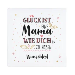 Glück ist, eine Mama wie dich zu haben - Leinwand 30x30cm