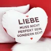 Herzkissen - Liebe muss nicht perfekt sein, sondern echt