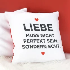Kissen - Liebe muss nicht perfekt sein, sondern echt