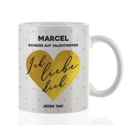 Scheiß auf Valentinstag ich liebe dich jeden Tag - Tasse mit Name & Farbauswahl