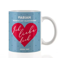Scheiß auf Valentinstag ich liebe dich jeden Tag - Tasse mit Name & Farbauswahl