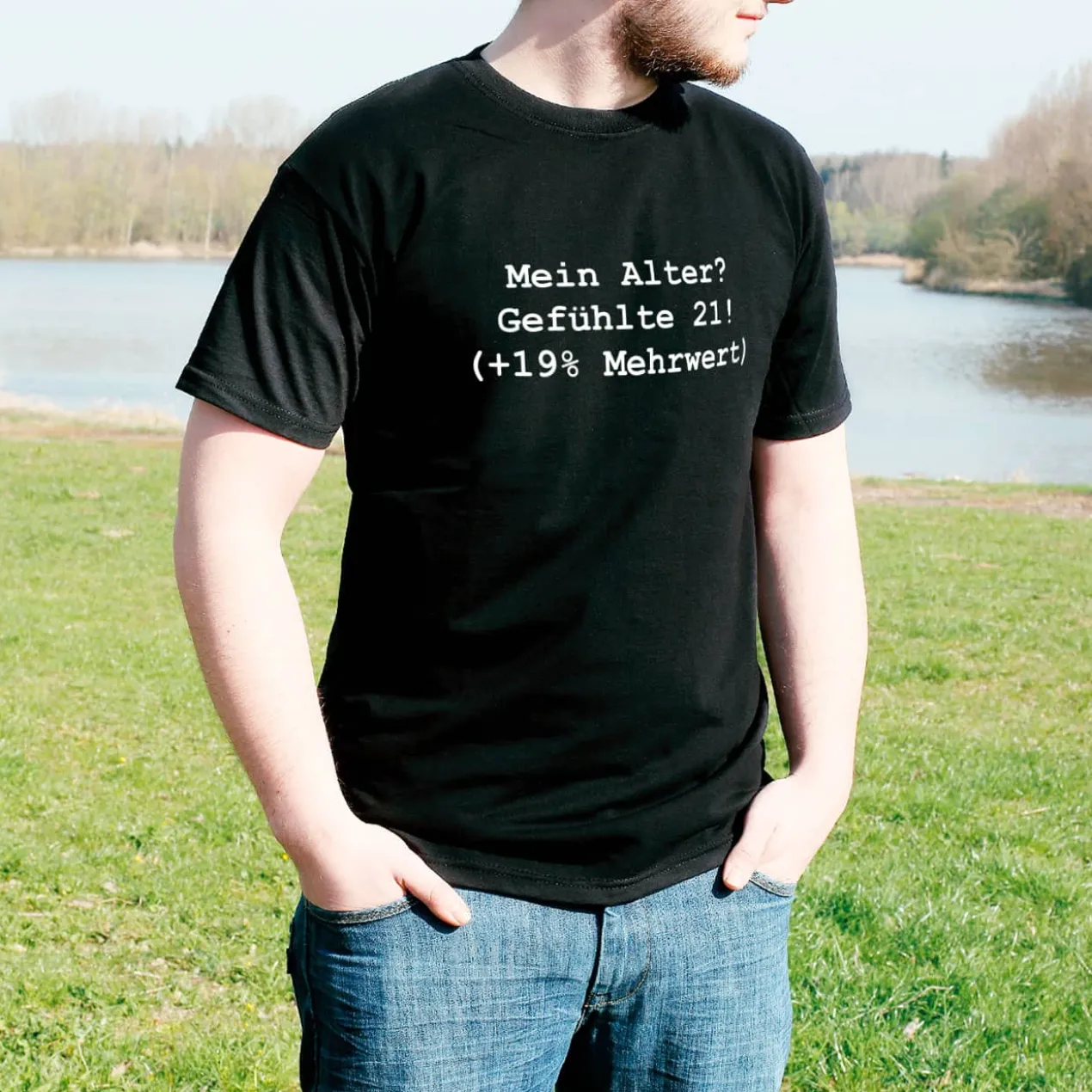 T-shirt: Mein Alter? Gefühlte 21 (+19% Mehrwert)