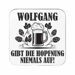 Untersetzer - ... gibt die Hopfnung niemals auf - mit Ihrem Wunschnamen