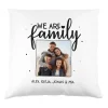 We are family - Fotokissen mit Ihrem Wunschtext